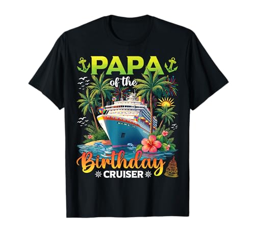 Familia a juego Papa of The Birthday Cruiser Camiseta