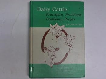Hardcover Dairy cattle: Principles, practices, problems, profits Book