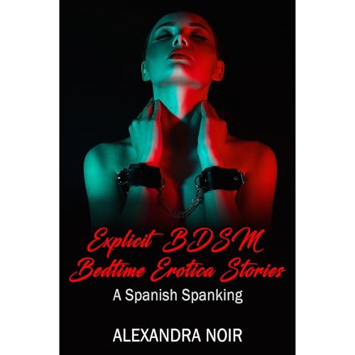 Explicit BDSM Bedtime Erotica Stories - A Spanish Spanking Audiolibro Por Alexandra Noir arte de portada