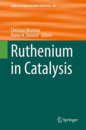 Ruthenium in Catalysis (Topics in Organometallic Chemistry, 48)