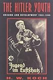 The Hitler Youth: Origins and Development 1922-1945