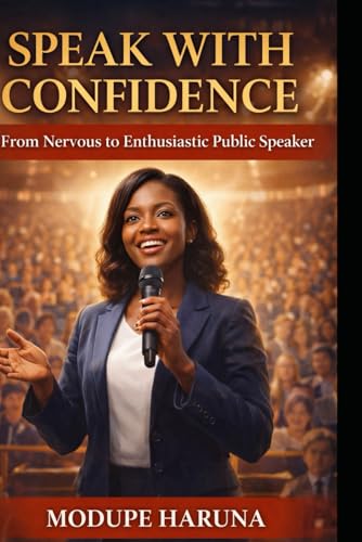 Speak With Confidence: From Nervous to Enthusiastic Public Speaker