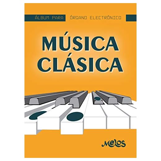 Música clásica para órgano: Album para órgano electrónico (PIANO, TECNICA, METODOS, PARTITURAS DESDE INICIAL A PROFESIONAL II nº 1)