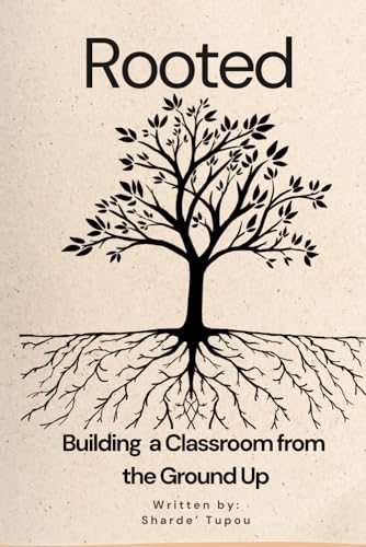 Rooted: Building a Classroom From the Ground Up