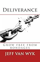 Deliverance: Grow Free from Bondages 1490931600 Book Cover