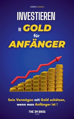 Investieren in Gold für Anfänger: Sein Vermögen mit Gold schützen, wenn man Anfänger ist