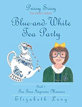 Paperback Prissy Sissy Tea Party Series Book 1 Blue-and-White Tea Party Tea Time Improves Manners Book
