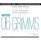 Ein Gespräch über Grimms Märchen: Klassiker der Literaturgeschichte 6 - Ulrike Draesner, John von Düffel, Timo Brunke, Anne-Dore Krohn Ulrike Draesner, John von Düffel, Timo Brunke, Anne-Dore Krohn Verlag: derDiwan Hörbuchverlag 