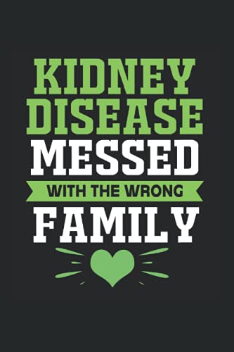 Kidney Disease Messed With The Wrong Family Notebook: Kidney Disease Journal For Writing Cute Kidney Disease Notepad For Students Lined Funny Kidney ... Kidney Disease Notebook College Ruled