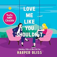 Love Me Like You Shouldn't Audiolibro Por Harper Bliss arte de portada