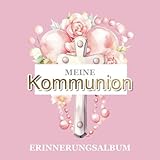 Meine heilige Kommunion - Erinnerungsalbum: Gästebuch mit viel Platz für Glückwünsche, Sprüche und persönliche