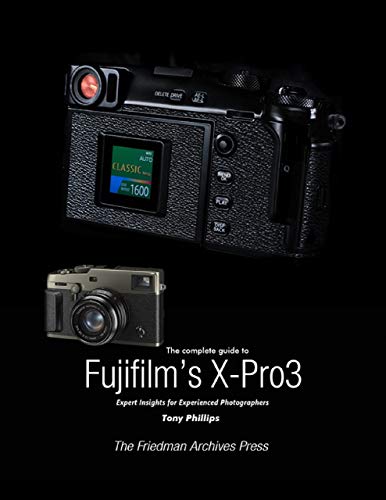 Télécharger The Complete Guide to Fujifilm's X-Pro3 (English Edition) Francais PDF