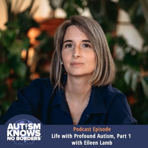Page de couverture de Life with Profound Autism, Part 1 with Eileen Lamb