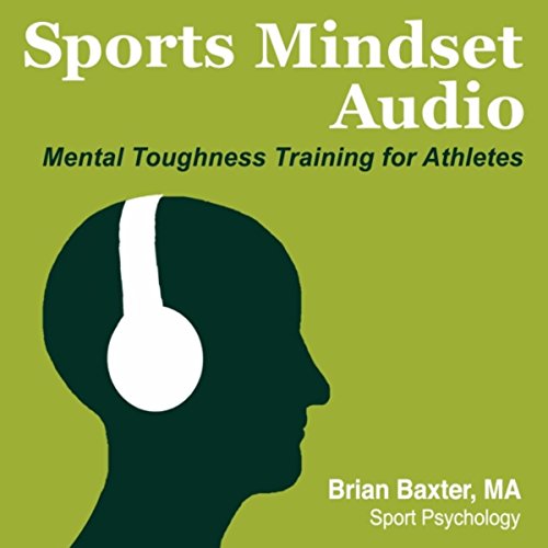 Mindset Audio Amazon MusicでBrian Baxter, M.A.のSports Mindset Audioを再生する