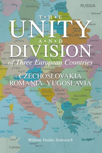 The Unity and Division of Three European Countries: Czechoslovakia Romania Yugoslavia