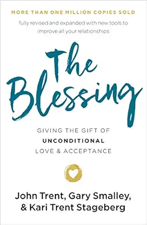 The Blessing: Giving the Gift of Unconditional Love and Acceptance