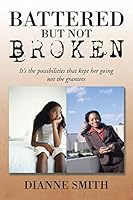 Battered but Not Broken: It's the Possibilities That Kept Her Going Not the Grantees 1503513408 Book Cover