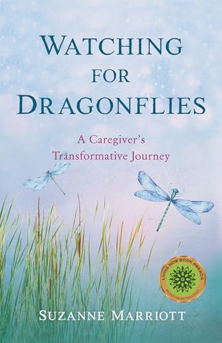 Watching for Dragonflies: A Caregiver's Transformative Journey
