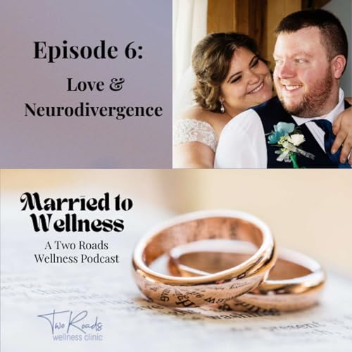 Episode 6: Love & Neurodivergence