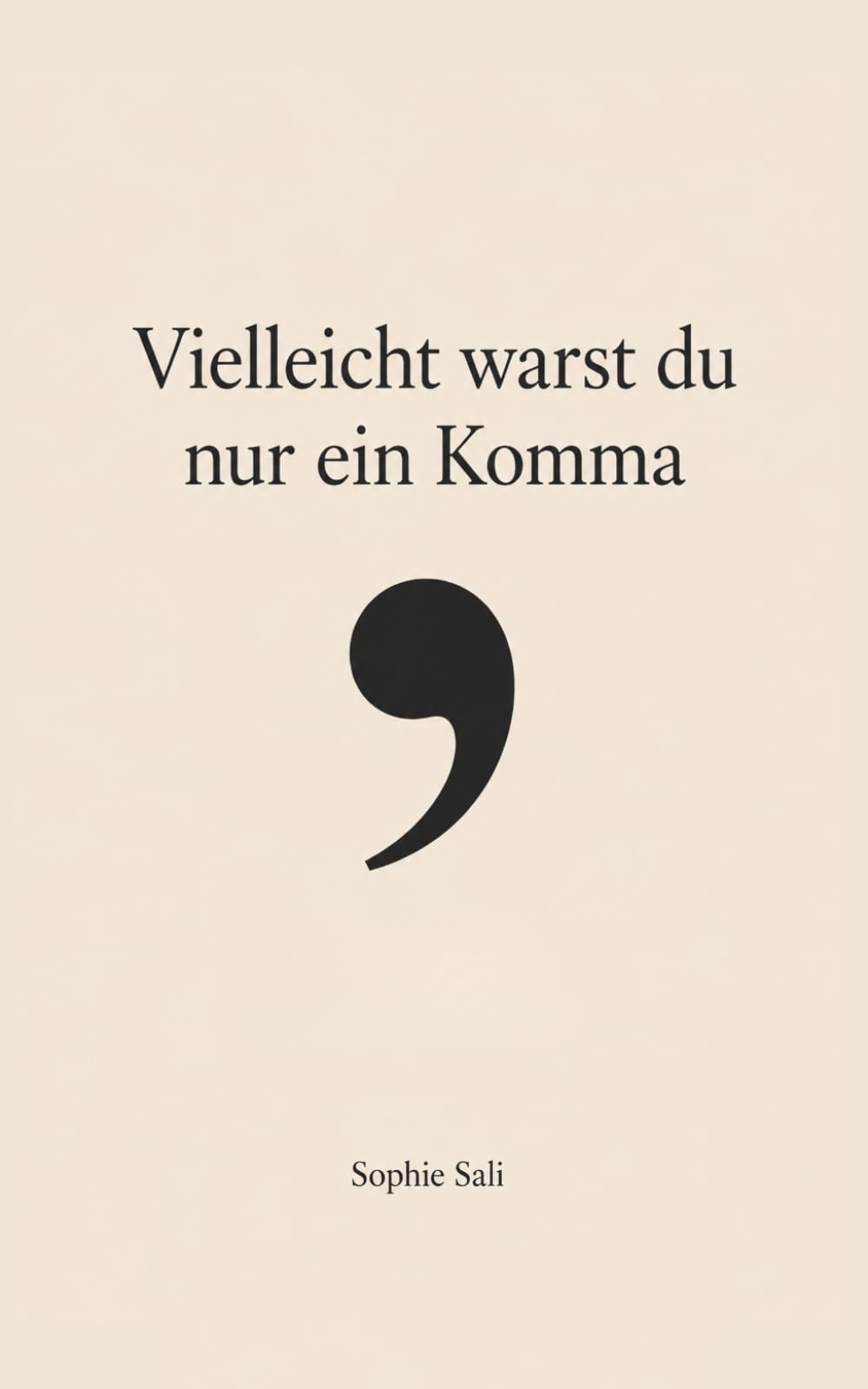 Vielleicht warst du nur ein Komma: Gedichte über Herzschmerz, das Loslassen und die Kunst, nach einer Trennung wieder bei sich selbst anzukommen. Ein interaktives Micro-Poetry Buch.