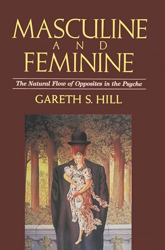 Masculine and Feminine: The Natural Flow of Opposites in the Psyc...