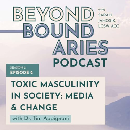 Page de couverture de Season Two: Detoxing Masculinity: EP2 Toxic Masculinity in Society: Media and Change