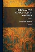 The Romantic Revolution in America: 1800-1860 1025477928 Book Cover