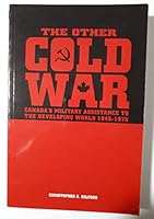 The Other Cold War: Canada's Military Assistance to the Developing World, 1945-1975 1100143386 Book Cover