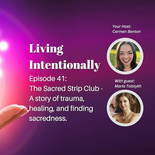 EP 41: The Sacred Strip Club. A story of trauma, healing, and finding sacredness.