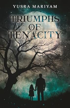 Triumphs of Tenacity
