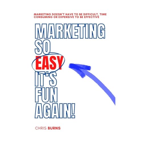 Chris Burns - Marketing So Easy It's Fun Again episode artwork