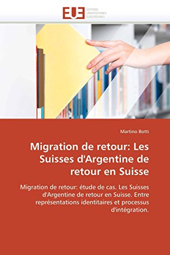 Migration de retour: Les Suisses d'Argentine de retour en Suisse (Omn.Univ.Europ.) (French Edition)