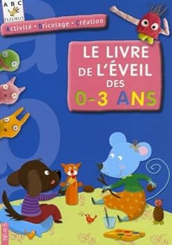 Hardcover LE LIVRE DE L'EVEIL DE 0 A 3 ANS [French] Book