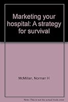 Marketing your hospital: A strategy for survival 0872582981 Book Cover