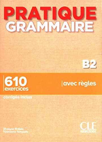 Pratique Grammaire Niveau B2 Livre + Corrigés: Livre B2 + corriges