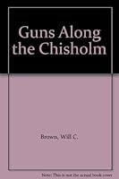 Guns Along the Chisholm B000VODXS6 Book Cover