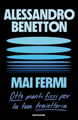 Mai fermi. Otto punti fissi per la tua traiettoria