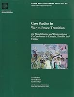 Case Studies of War-To-Peace Transition: The Demobilization and Reintegration of Ex-Combatants in Ethiopia, Namibia, and Uganda (World Bank Discussion Paper) 0821336746 Book Cover