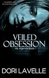 Veiled Obsession (His Agenda 1) (Volume 1)