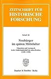  Neubürger im späten Mittelalter. Migration und Austausch in der Städtelandschaft des alten Reiches (1250-1550). Red.: Roland Gerber / Barbara Studer. ... Historische Forschung. Beihefte; Bh ZHF 30)