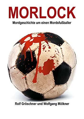 Preisvergleich Produktbild MORLOCK: Mordgeschichte um einen Mordsfußballer