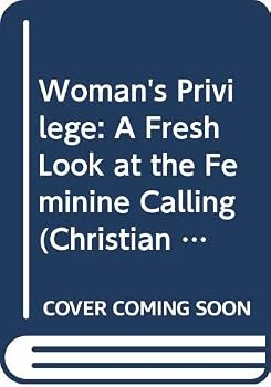 Paperback Woman's Privilege: A Fresh Look at the Feminine Calling (Christian Woman) Book