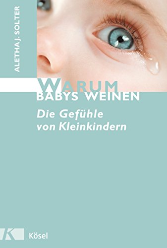 Preisvergleich Produktbild Warum Babys weinen: Die Gefühle von Kleinkindern