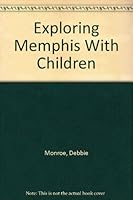 Exploring Memphis With Children 0962834912 Book Cover