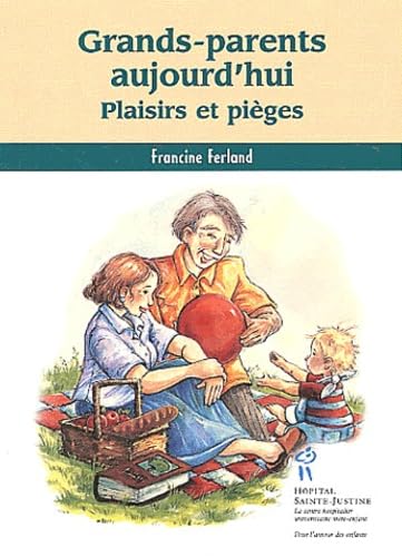 Grands-parents aujourd'hui: plaisirs et pièges Ferland, Francine