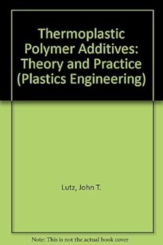 Hardcover Thermoplastic Polymer Additives: Theory and Practice (Plastics Engineering, Series 21) Book