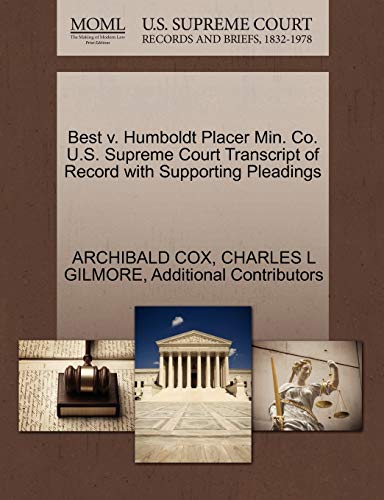 Best V. Humboldt Placer Min. Co. U.S. Supreme Court Transcript of Record with Supporting Pleadings