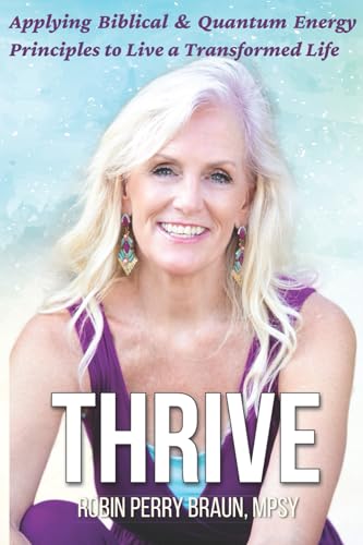 Thrive: Applying Biblical & Quantum Energy Principles to Live a Transforformed Life