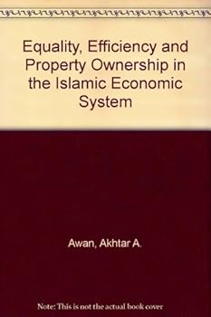 Hardcover Equality, efficiency, and property ownership in the Islamic economic system Book