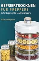 Gefriertrocknen Für Preppers: Sicher Lebensmittel Langfristig Lagern (German Edition) B0G5GQJX9Y Book Cover